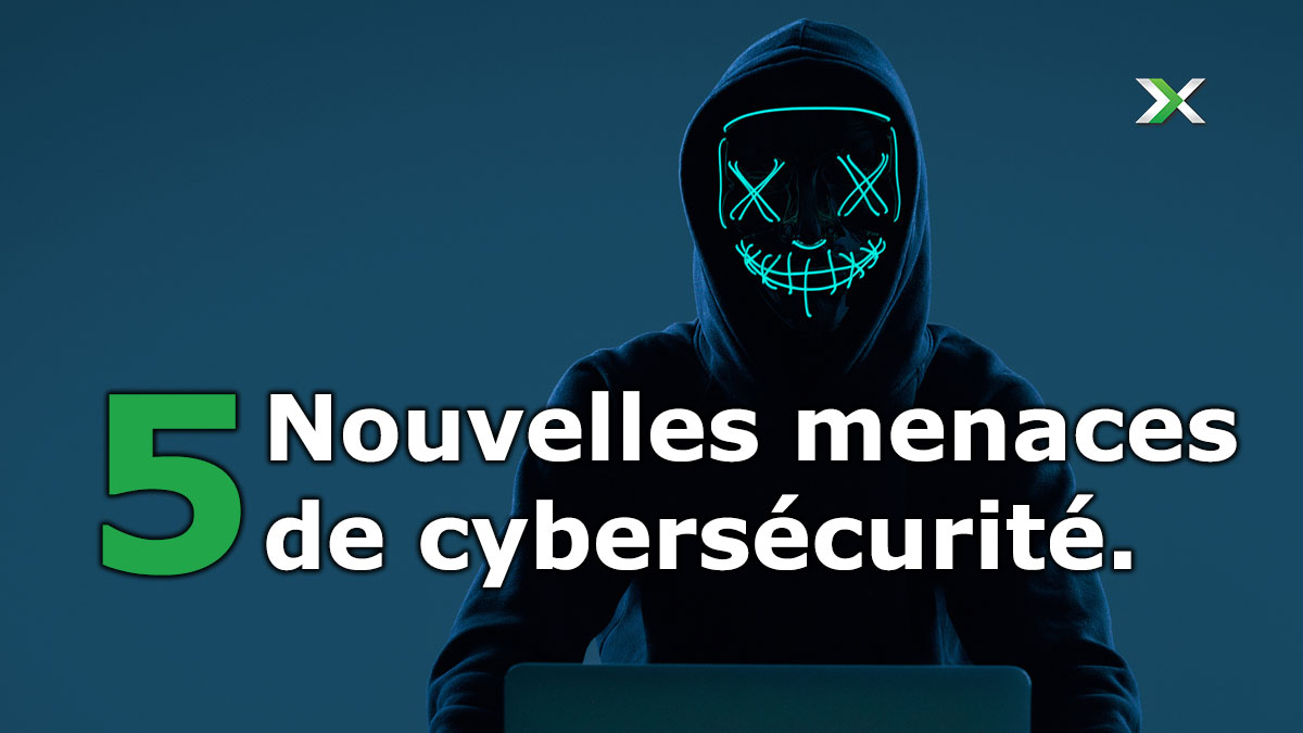 5 nouvelles menaces de cybersécurité